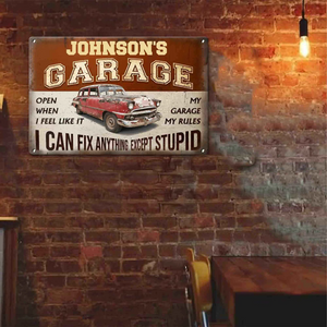 Father's Day Gifts, My Garage My Rules I Can Fix Anything Except Stupid - Personalized Metal Sign
