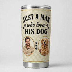 Just a [Man/Woman] Who Loves [His/Her] Dog – Custom Portrait Tumbler - Personalized Tumbler e0e631d7-0fed-4c64-81c4-84c8a638e80b.jpg