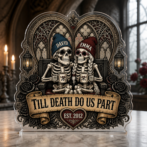 Till Death Do Us Part Skeleton Couple – Personalized Names & Est. Year Acrylic Standee - Personalized Acrylic Custom shape Standing 1 layer (FS) e303e2df-f922-46d9-b297-2ea241d901ce.png