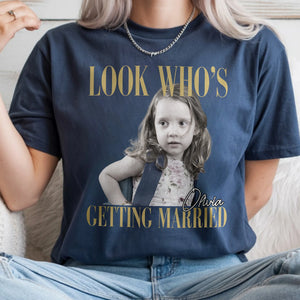 Custom Photo Look Who's Getting Married Comfort Shirt - Personalized Bachelorette Gift e8417a8e-ffbe-481c-9509-36c8ba30b89f-dgdfgfdf-1-.webp
