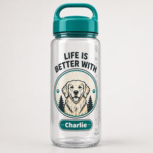 Life Is Better With – Pet Name Water Tracker Bottle - Personalized Water Tracker Bottle eea85409-26e7-4a7b-8646-3ddb6df894fa.jpg
