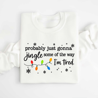 Christmas Jingle Song Sweatshirt, Probably Just Gonna Jingle Some Of The Way I'm Tired Christmas tShirt,Funny Holiday Shirt,Xmas Long Sleeve f0bb2b48-b8f0-4e0e-9267-ecef245890d7-5.png