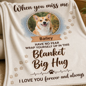 Pet Memorial Photo Blanket – When You Miss Me Big Hug (Photo + Name) - Personalized Blanket f2bd6339-530e-4a75-9b08-dfeea1e267d4.jpg