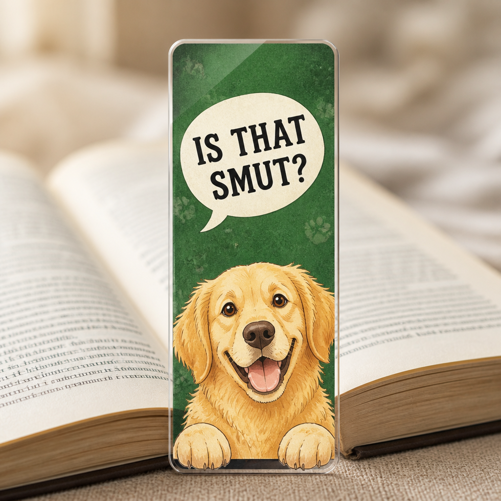 Is That Smut? Dog Bookmark – Bookish Humor Acrylic Bookmark - Acrylic Bookmark f805a196-ff8f-4dff-9bd2-189bbc27b569.png