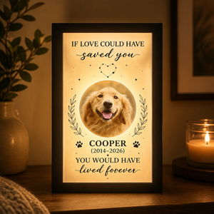 Personalized Pet Memorial Light Frame — If Love Could Have Saved You - Personalized Light Frame fa6891c3-2a30-4a0b-a0c7-e9021c976616.png