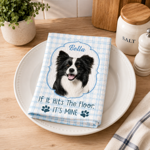 If It Hits The Floor It's Mine Dog Cat - Personalized Kitchen Towel