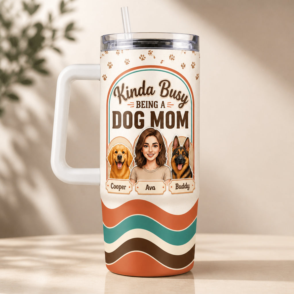 Kinda Busy Being a Dog Mom – Custom Photo Portrait 40oz Tumbler - Personalized 40 oz Stainless Steel Tumbler fe691bd5-9663-4b56-a4fc-190dd5030fd2.jpg