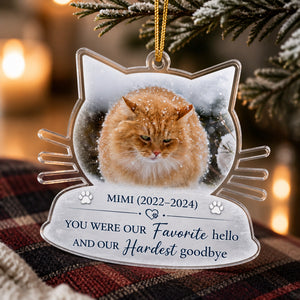 Cat Memorial Photo Ornament – Favorite Hello, Hardest Goodbye - Personalized Transparent Acrylic Ornament ff4e06a8-32c9-458c-bea8-4adbd6d1b117.jpg