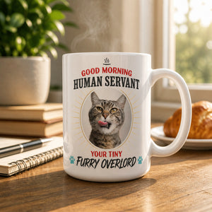 Good Morning Human Servant - Custom Cat Photo Mug - Personalized Mug ff73d70e-28b2-45fb-ad4d-c6eff709bd8d.jpg
