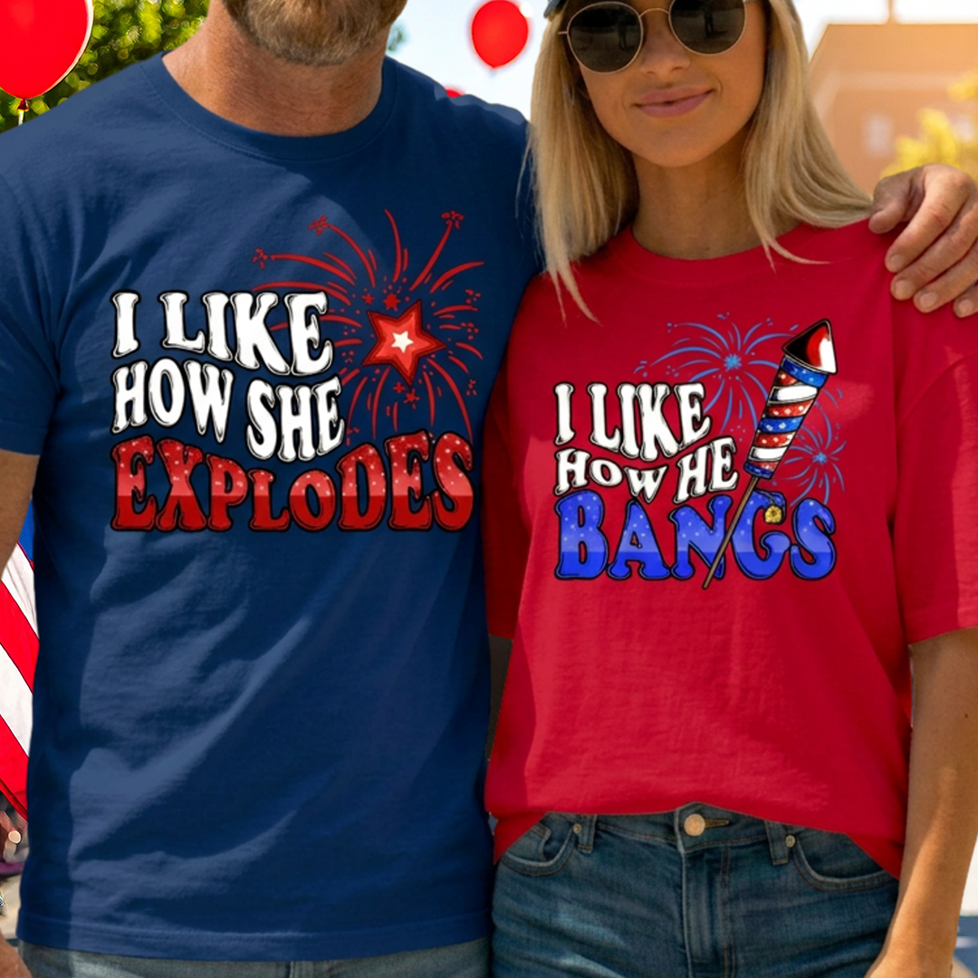 I Like How He Bangs, I Like How She Explodes, 4th of July Matching Shirt, Fourth of July Shirts, Matching 4th Of July Couple