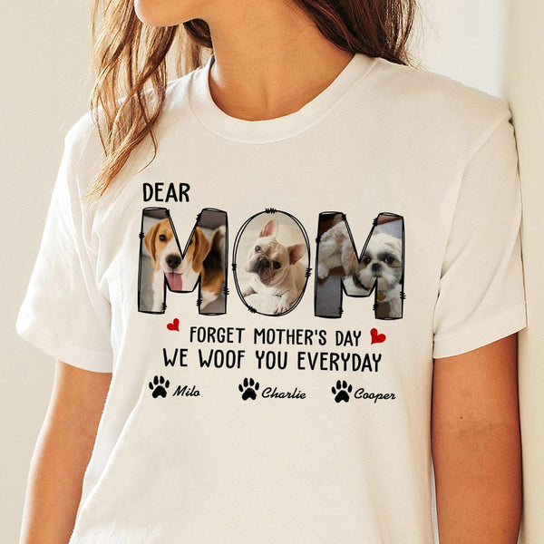 Custom Photo Forget Happy Mother's Day, I Woof You Every Day Shirt