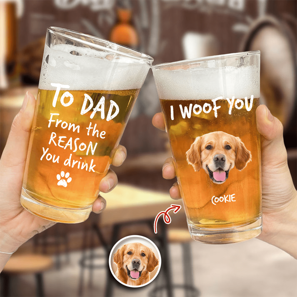 Custom Photo From The Reasons You Drink We Woof You Dog Print Beer Glass