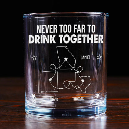 Never Too Far To Drink Together Gift For Friend Long Distance Friend - Personalized Engraved Whiskey Glass