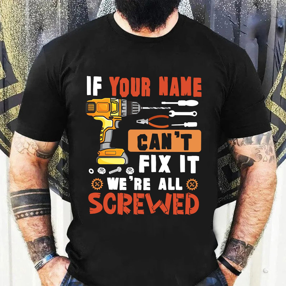 Personalized If Your Name Can't Fix It We're All Screwed Shirt, Custom Name Shirt, Gift For Father