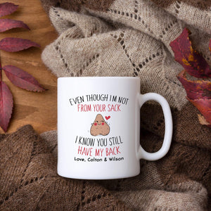 Personalized Step Dad Mug, Funny Step Dad Mug, Father's Day Gift, Funny Gift for Dad, Even Though I'm Not From Your Sack Mug, Coffee Mug