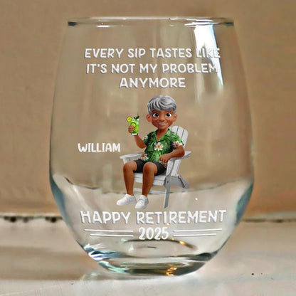 Every Sip Tastes Like It's Not My Problem Anymore Cartoon Personalized Custom Stemless Wine Glass, Retirement Party Gift, Custom Gifts 2025