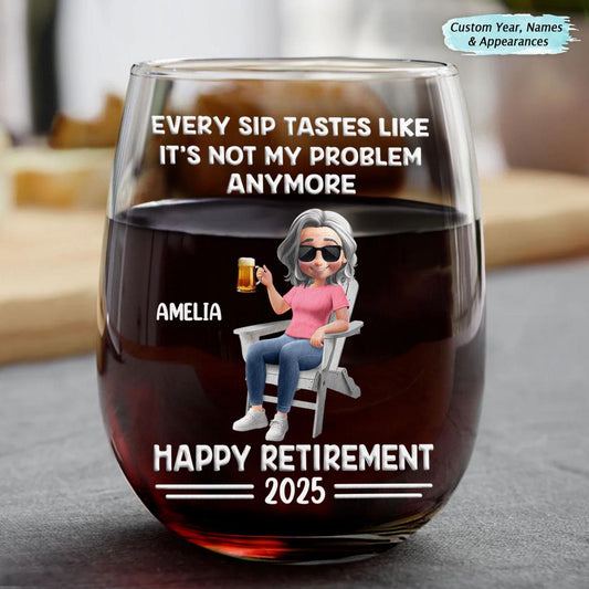 Every Sip Tastes Like It's Not My Problem Anymore Cartoon Personalized Custom Stemless Wine Glass, Retirement Party Gift, Custom Gifts 2025
