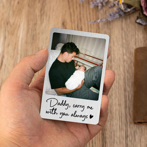 Daddy Custom Photo Wallet Card, Anniversary Gift for Him, Husband or Dad, Daddy Carry Me With You Always, Engraved Insert Card with Picture