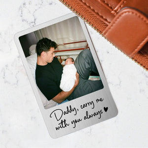 Daddy Custom Photo Wallet Card, Anniversary Gift for Him, Husband or Dad, Daddy Carry Me With You Always, Engraved Insert Card with Picture