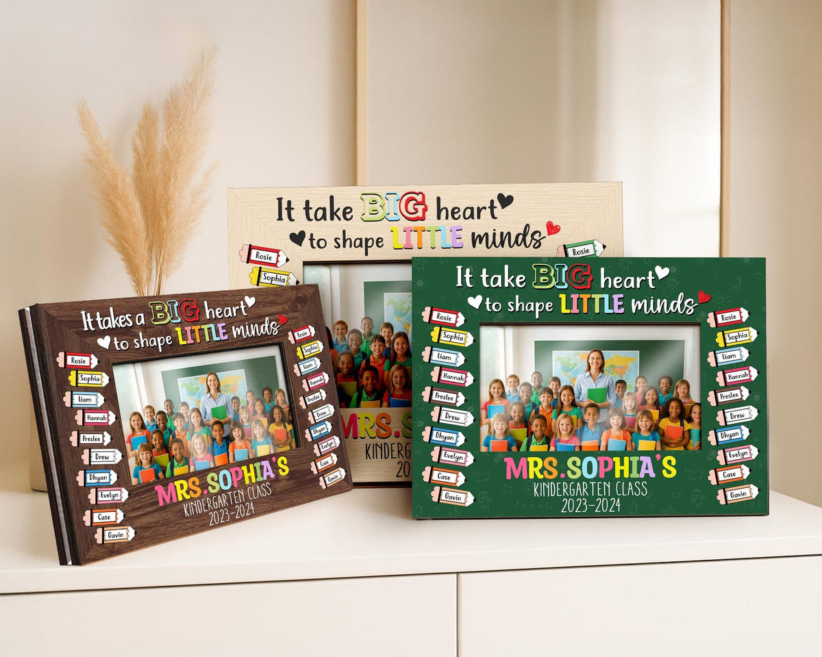 Custom Teacher Gift,Teacher Class Photo Frame,Appreciation Gift,It takes a Big Heart to Shape Little Minds,Picture Frame,Gift from Student