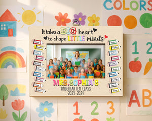 Custom Teacher Gift,Teacher Class Photo Frame,Appreciation Gift,It takes a Big Heart to Shape Little Minds,Picture Frame,Gift from Student