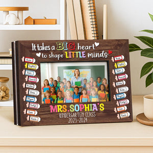 Custom Teacher Gift,Teacher Class Photo Frame,Appreciation Gift,It takes a Big Heart to Shape Little Minds,Picture Frame,Gift from Student