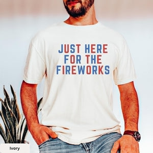 Comfort Colors Funny Matching 4th of July Couples Shirt Just Here for the Fireworks USA Flag Adult Humor Gift for Sarcastic Patriotic Couple