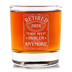 Retirement Gift, Retired 2026 Whiskey Glass, Funny Retirement Gift for Men, Not My Problem Anymore Glass