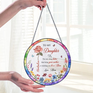 The Only Thing Better Than Being Your Mother Stained Glass, Daughter Flower Suncatcher, New Mom Gift, Mothers Day Gift for Daughter from Mom