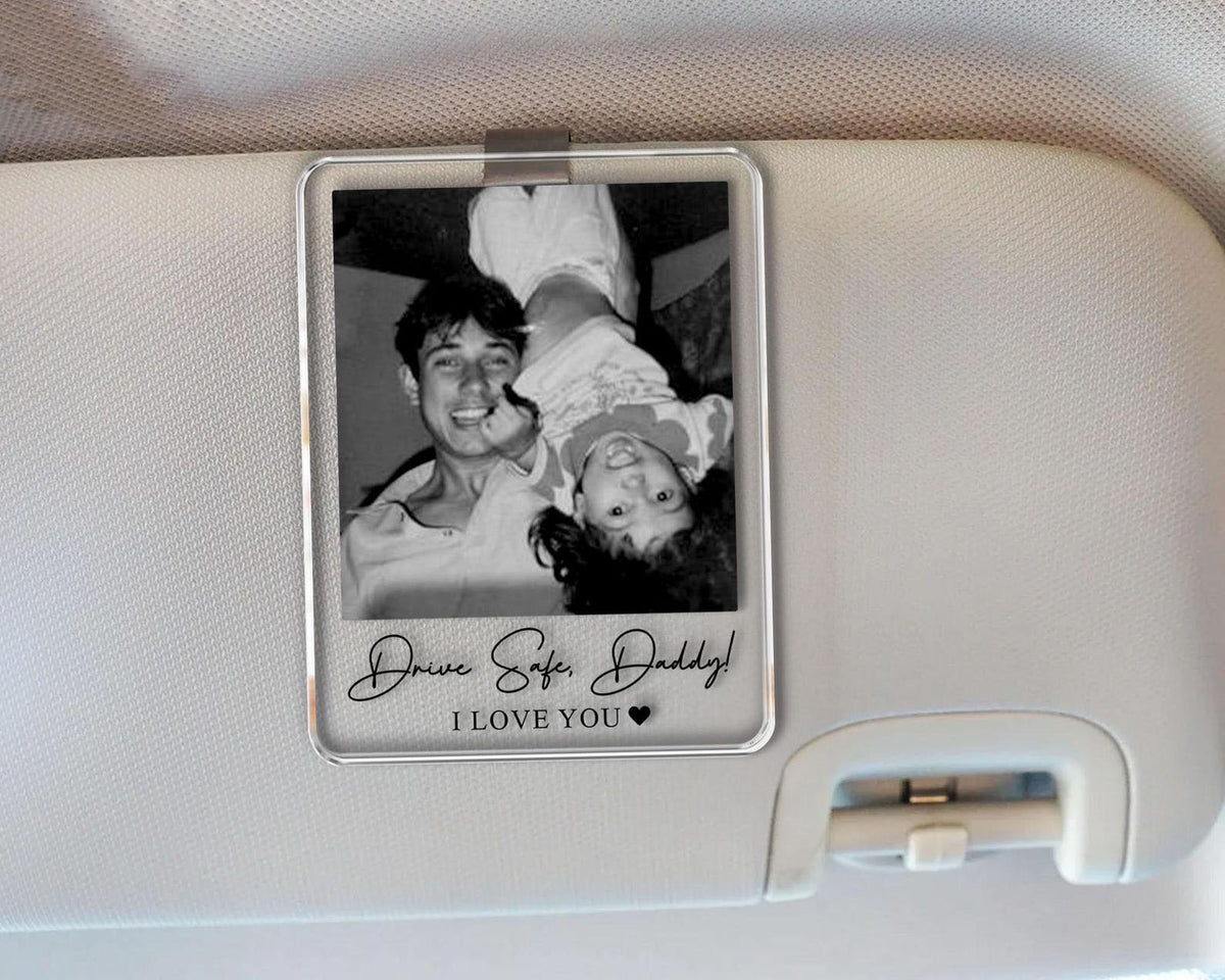 Personalized Unique Gift For Dad, Custom Photo Car Visor Clip, Baby Photo Car Sun Visor, Drive Safe Daddy, 1st Fathers Day Gift For Husband