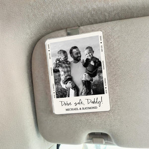 Fathers Day Gift For Dad Photo Car Visor Clip, Drive Safe Daddy, Drive Safe Sun Visor Clip, Husband Gift, Acrylic Car Accessories