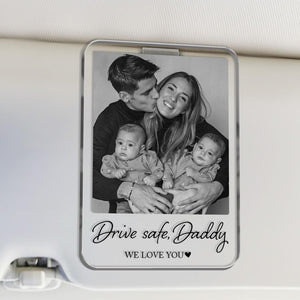 Custom Fathers Day Gift For Dad Photo Car Visor Clip, Drive Safe Daddy Gift, Husband Gift Drive Safe Sun Visor Clip, Acrylic Car Accessories