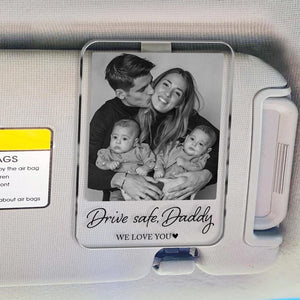Custom Fathers Day Gift For Dad Photo Car Visor Clip, Drive Safe Daddy Gift, Husband Gift Drive Safe Sun Visor Clip, Acrylic Car Accessories
