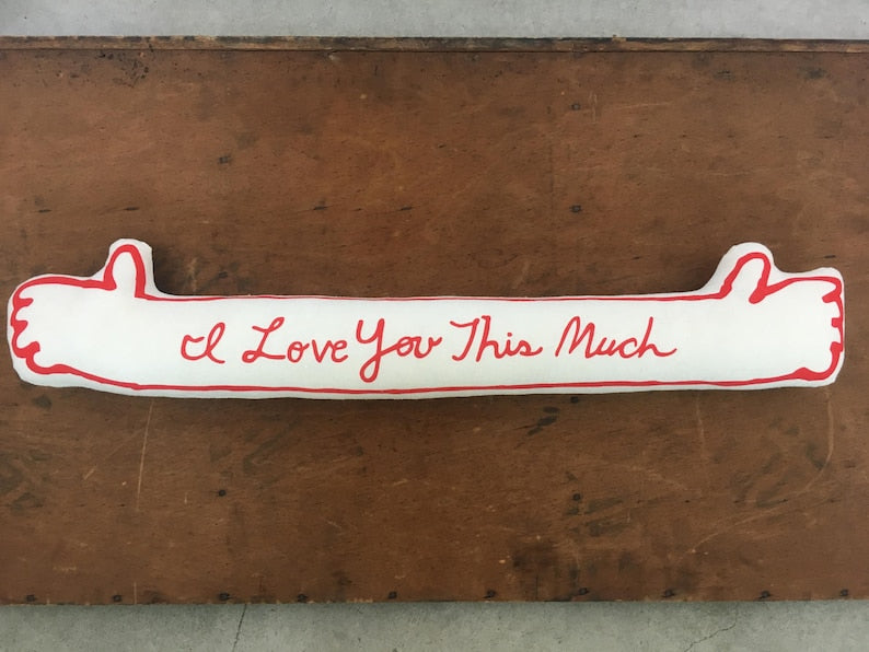 I Love You This Much Pillow Plush