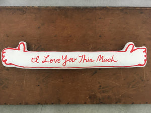 I Love You This Much Pillow Plush