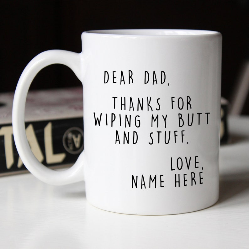 Personalized Fathers Day Gift From Daughter, Custom Dad Mug From Son From Kids From Wife From Baby Girl, Dear Dad Thanks For Your Wiping Funny Mug