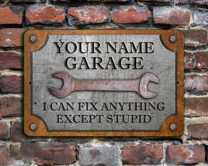 Custom Garage Sign, Personalized Workshop Sign, Can't Fix Stupid, Rust and Steel Design