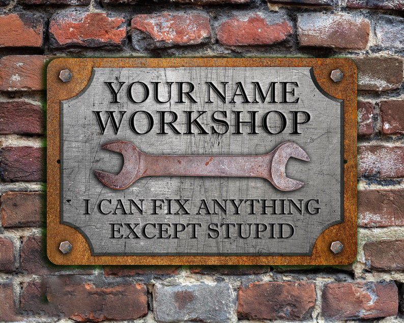 Custom Garage Sign, Personalized Workshop Sign, Can't Fix Stupid, Rust and Steel Design