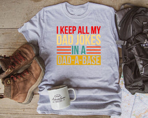 I Keep All My Dad Jokes in A Dad-A-Base Shirt, Dad Sweatshirt, Dad-a-Base Shirt, Father Shirt, Father Gift, Christmas Gift