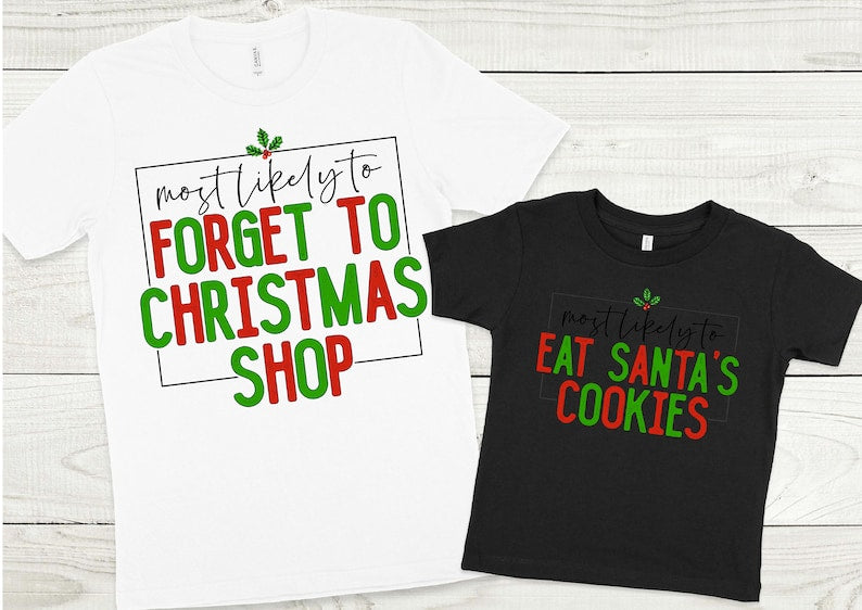 Most Likely To Christmas Tshirt | Christmas Shirt | Family Christmas Shirts | Funny Christmas Outfit | Matching Group Shirt Funny Party Tee