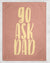 Custom Go Ask Dad/Go Ask Mom Blanket, Perfect for Mom/Dad