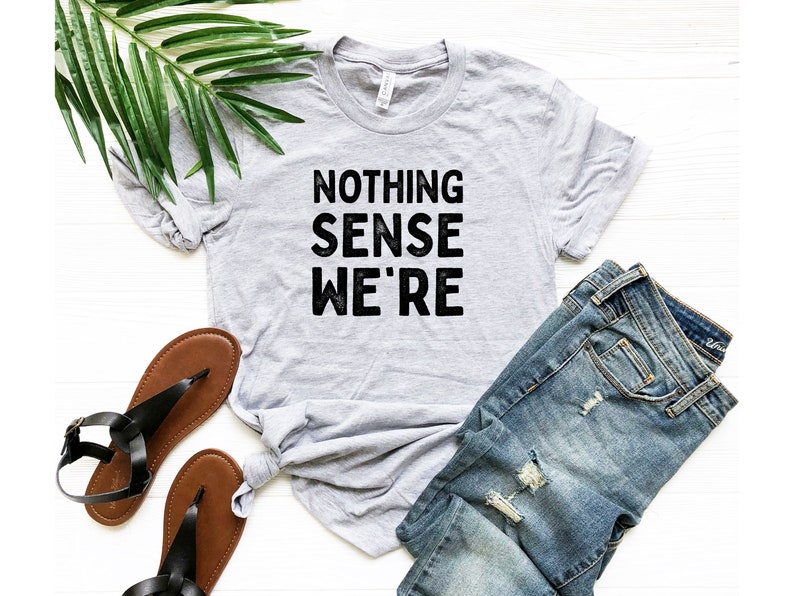 Nothing Sense We're And Makes When Apart, Couples Love Shirt, Valentines Day Shirt, Couples Matching Shirt, Valentines Gift, Honeymoon Shirt