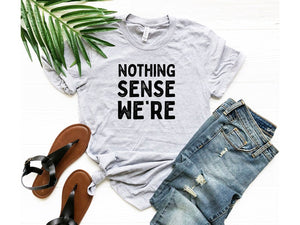 Nothing Sense We're And Makes When Apart, Couples Love Shirt, Valentines Day Shirt, Couples Matching Shirt, Valentines Gift, Honeymoon Shirt