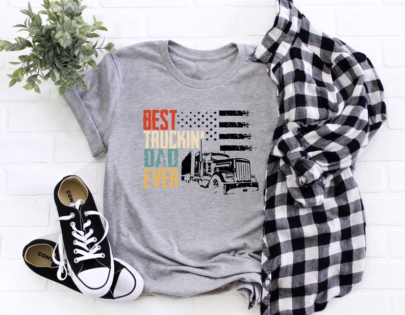 Best Truckin' Dad Ever, Trucker Dad Shirt, Trucking Dad Shirt, Father Shirt, Father's Day Shirt