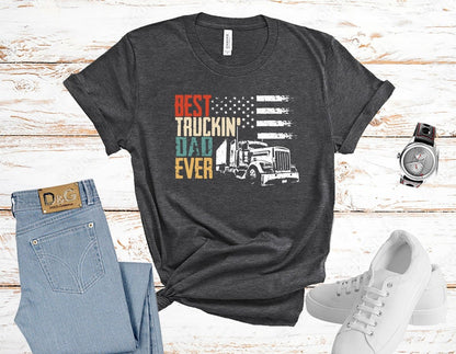 Best Truckin' Dad Ever, Trucker Dad Shirt, Trucking Dad Shirt, Father Shirt, Father's Day Shirt