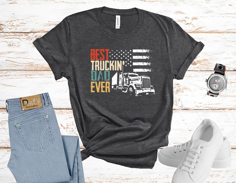 Best Truckin' Dad Ever, Trucker Dad Shirt, Trucking Dad Shirt, Father Shirt, Father's Day Shirt