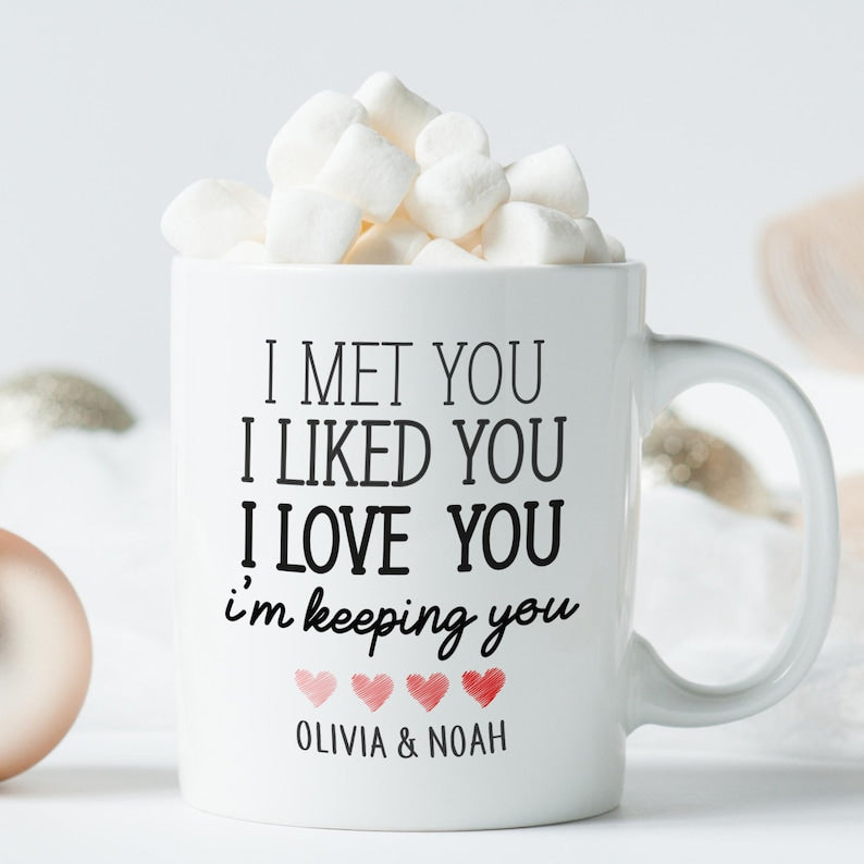 Personalised Valentine's Day mug with couple's name / I met you I liked you I love you I'm keeping you / Gift for her him Husband wife