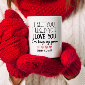 Personalised Valentine's Day mug with couple's name / I met you I liked you I love you I'm keeping you / Gift for her him Husband wife