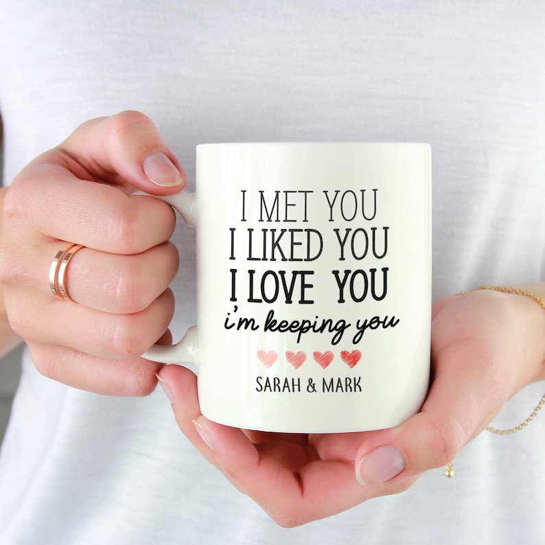 Personalised Valentine's Day mug with couple's name / I met you I liked you I love you I'm keeping you / Gift for her him Husband wife