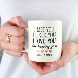 Personalised Valentine's Day mug with couple's name / I met you I liked you I love you I'm keeping you / Gift for her him Husband wife